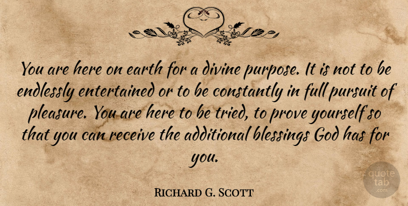 Richard G. Scott Quote About Blessing, Purpose, Earth: You Are Here On Earth...