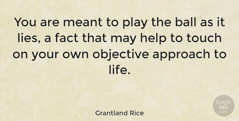 Grantland Rice Quote About Lying, Golf, Play: You Are Meant To Play...