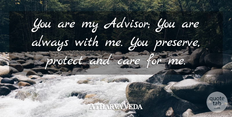 Atharva Veda Quote About Care, Protect: You Are My Advisor You...