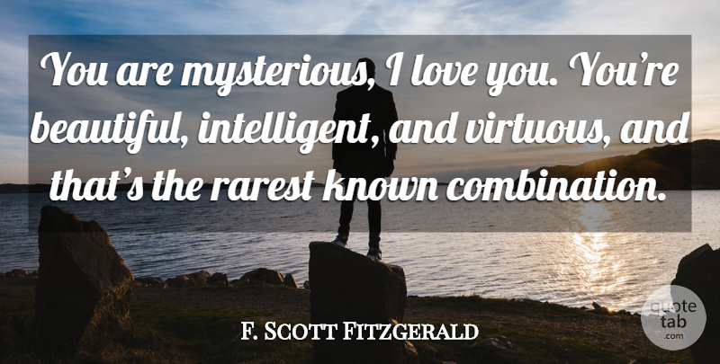 F. Scott Fitzgerald Quote About Beautiful, Love You, Intelligent: You Are Mysterious I Love...