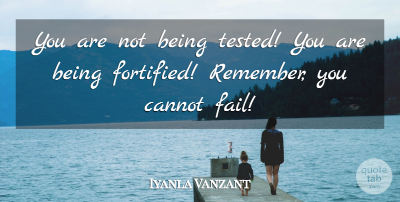 Iyanla Vanzant Quote About Strength, Remembers You, Remember You: You Are Not Being Tested...