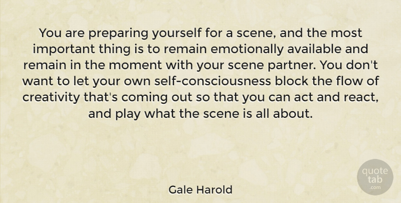 Gale Harold Quote About Block, Creativity, Self: You Are Preparing Yourself For...