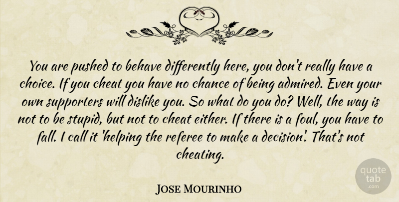 Jose Mourinho Quote About Soccer, Football, Cheating: You Are Pushed To Behave...