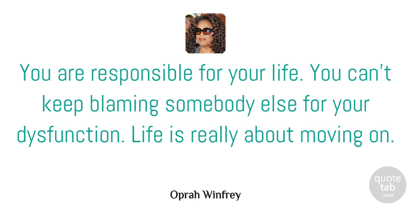 Oprah Winfrey Quote About Happiness, Moving On, Letting Go: You Are Responsible For Your...
