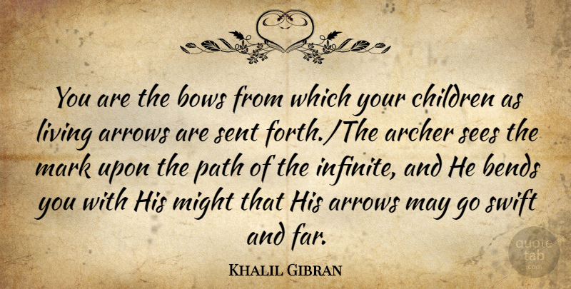 Khalil Gibran Quote About Children, Archer, Arrows: You Are The Bows From...