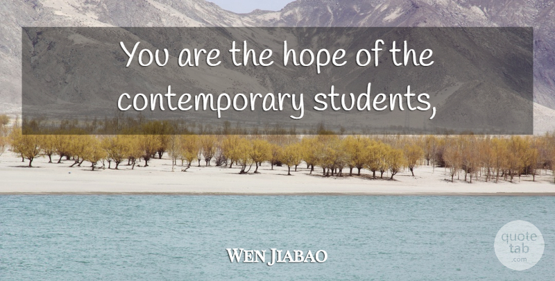 Wen Jiabao Quote About Hope: You Are The Hope Of...