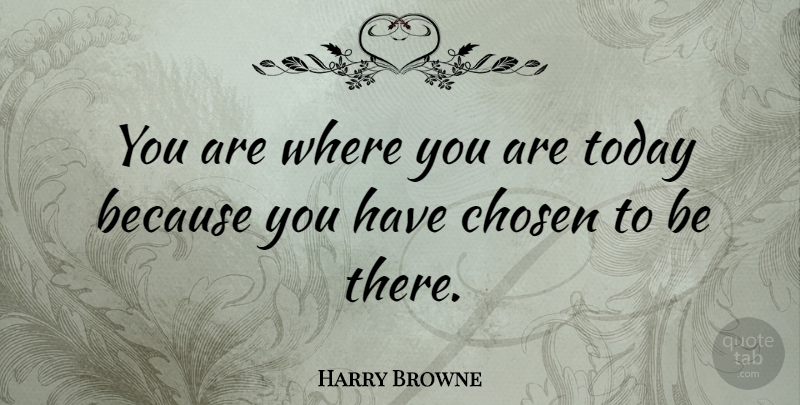 Harry Browne Quote About undefined: You Are Where You Are...