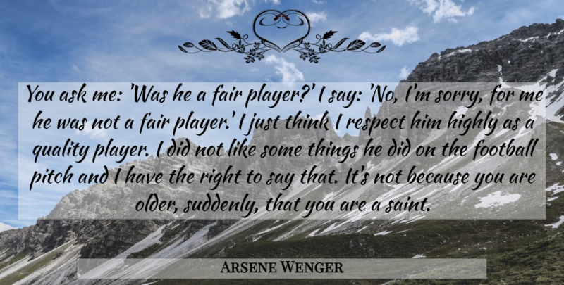 Arsene Wenger Quote About Football, Sorry, Player: You Ask Me Was He...
