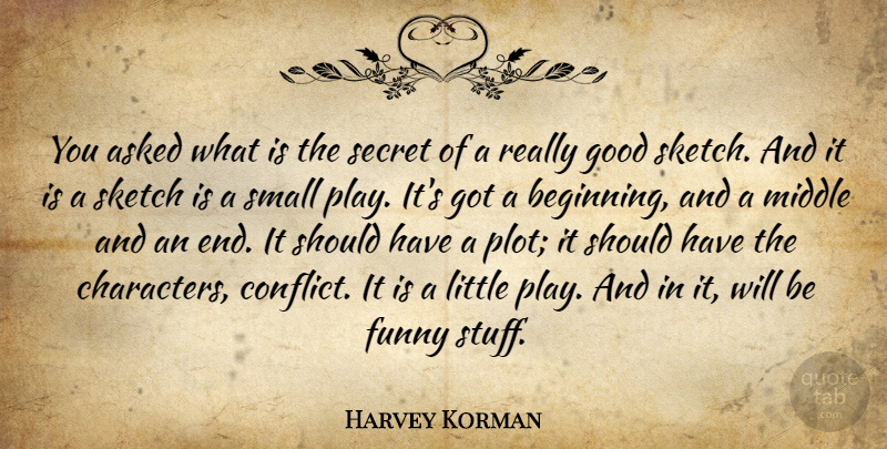 Harvey Korman Quote About Asked, Funny, Good, Middle, Secret: You Asked What Is The...