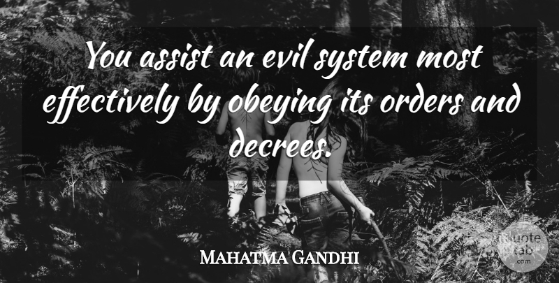 Mahatma Gandhi Quote About Order, Evil, Decree: You Assist An Evil System...