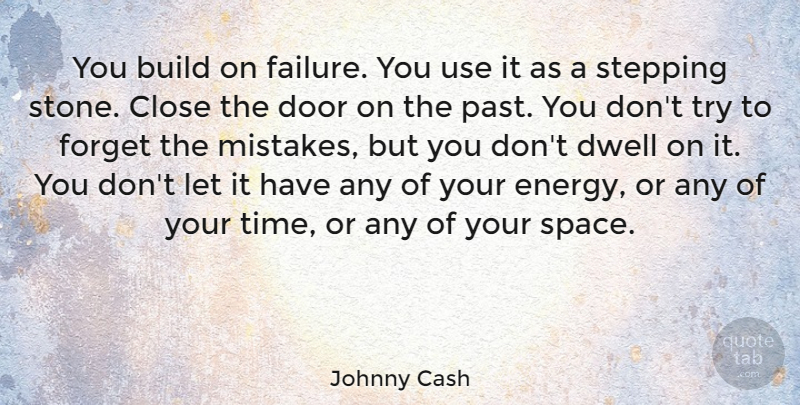 Johnny Cash Quote About Life, Bullying, Mistake: You Build On Failure You...