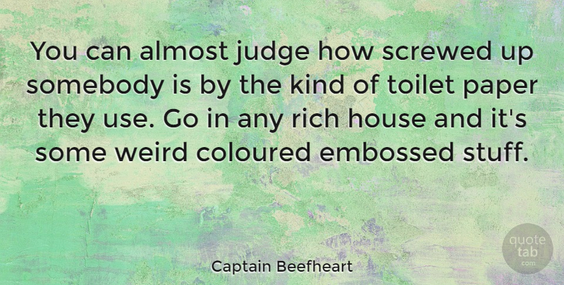 Captain Beefheart Quote About Almost, American Artist, Coloured, House, Paper: You Can Almost Judge How...