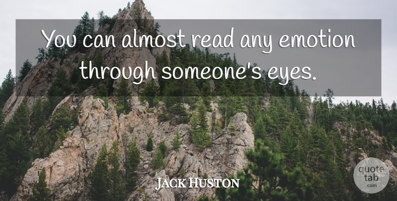 Jack Huston Quote About Eye, Emotion: You Can Almost Read Any...