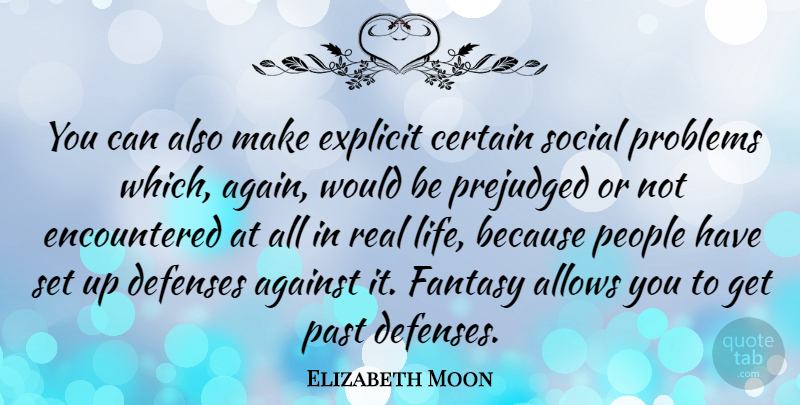 Elizabeth Moon Quote About Real, Past, People: You Can Also Make Explicit...