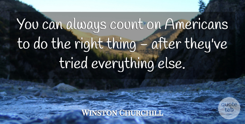 Winston Churchill Quote About Funny, Sarcastic, Witty: You Can Always Count On...
