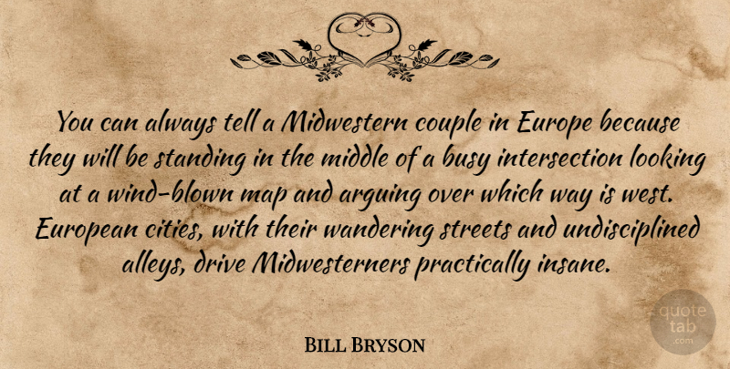 Bill Bryson Quote About Arguing, Busy, Couple, Drive, Europe: You Can Always Tell A...