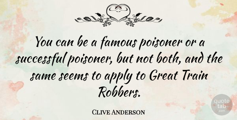 Clive Anderson Quote About Successful, Poisoners, Robbers: You Can Be A Famous...