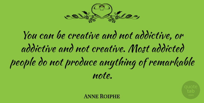 Anne Roiphe Quote About People, Creative, Notes: You Can Be Creative And...
