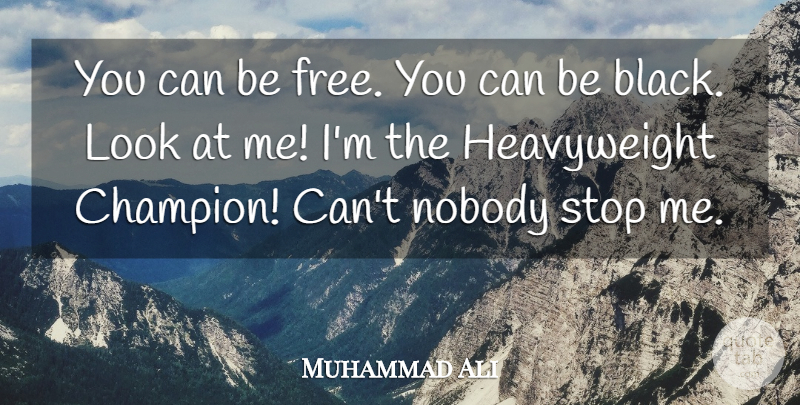 Muhammad Ali Quote About Boxing, Champion, Heavyweights: You Can Be Free You...