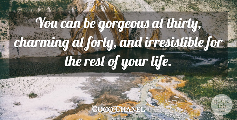 Coco Chanel Quote About Beauty, Rest Of Your Life, Gorgeous: You Can Be Gorgeous At...