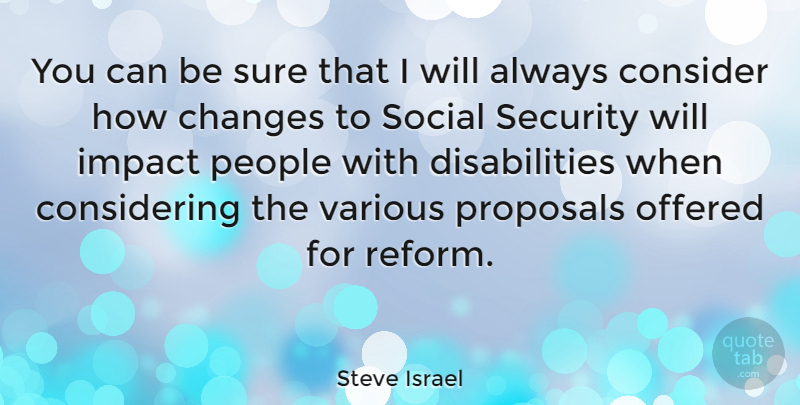 Steve Israel Quote About Impact, People, Reform: You Can Be Sure That...