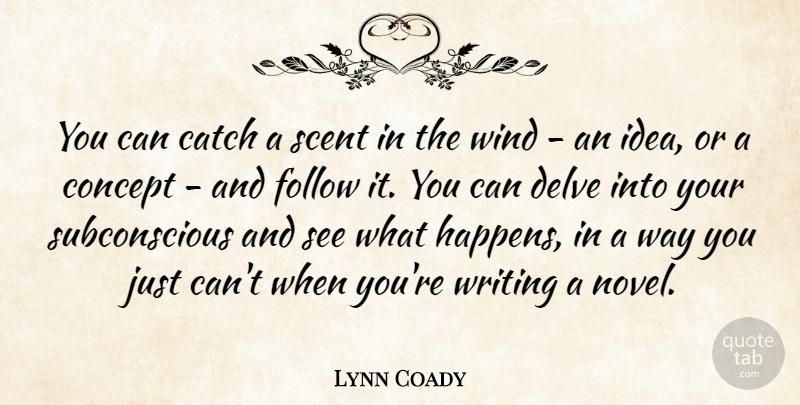 Lynn Coady Quote About Catch, Concept, Scent: You Can Catch A Scent...