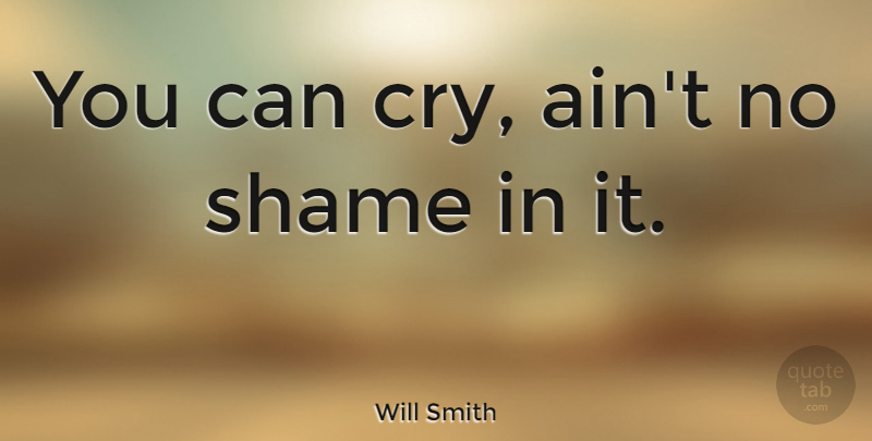 Will Smith Quote About Inspirational, Life, Motivational: You Can Cry Aint No...