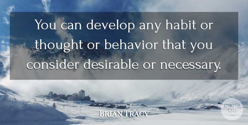 Brian Tracy Quote About Inspirational, New Year, Habit: You Can Develop Any Habit...