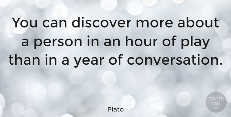 Plato Quote About Discover, Hour, Relationship: You Can Discover More About...