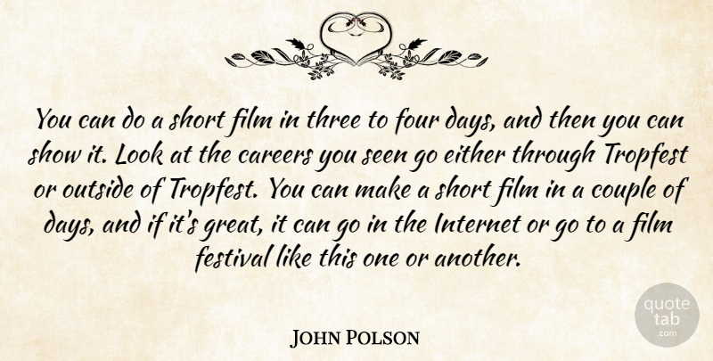 John Polson Quote About Careers, Couple, Either, Festival, Four: You Can Do A Short...