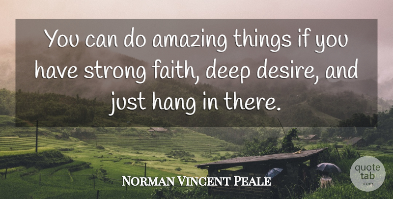Norman Vincent Peale Quote About Faith, Strong, Desire: You Can Do Amazing Things...