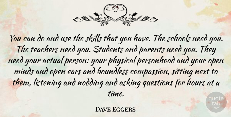 Dave Eggers Quote About Actual, Asking, Boundless, Ears, Hours: You Can Do And Use...
