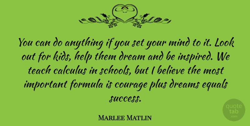 Marlee Matlin Quote About Dream, Believe, School: You Can Do Anything If...