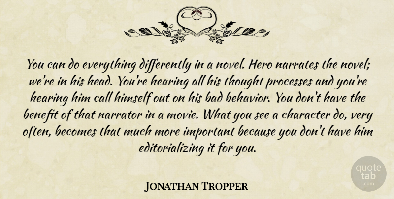 Jonathan Tropper Quote About Hero, Character, Important: You Can Do Everything Differently...