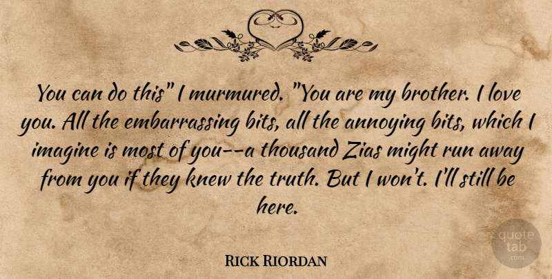 Rick Riordan Quote About Running, Brother, Love You: You Can Do This I...