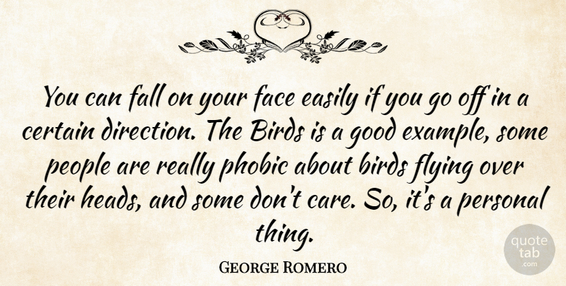 George A. Romero Quote About Fall, People, Bird: You Can Fall On Your...