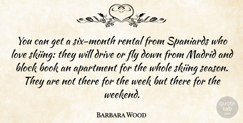 Barbara Wood Quote About Apartment, Block, Book, Drive, Fly: You Can Get A Six...