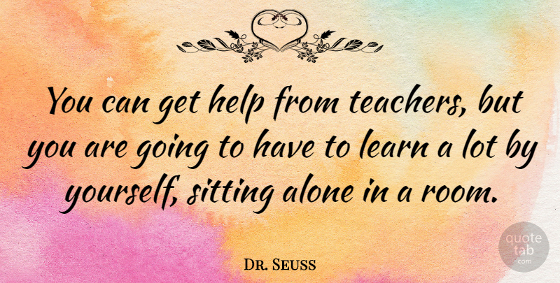 Dr. Seuss Quote About Inspirational, Life, Motivational: You Can Get Help From...