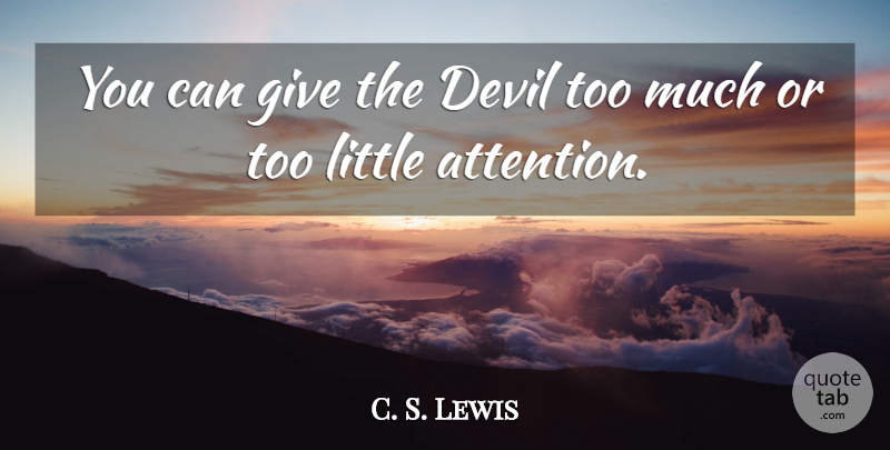 C. S. Lewis Quote About Giving, Devil, Littles: You Can Give The Devil...