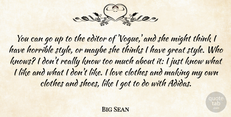 Big Sean Quote About Clothes, Editor, Great, Horrible, Love: You Can Go Up To...
