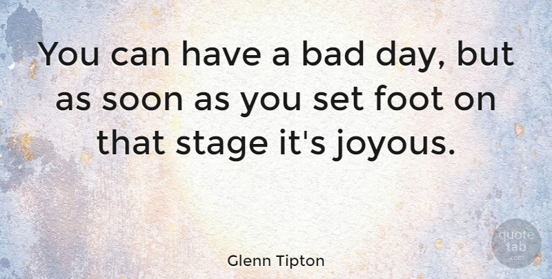 Glenn Tipton Quote About Bad, Soon: You Can Have A Bad...