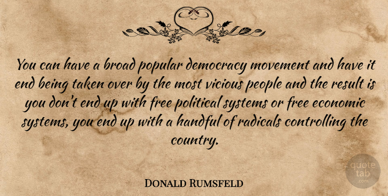 Donald Rumsfeld Quote About Country, Taken, People: You Can Have A Broad...