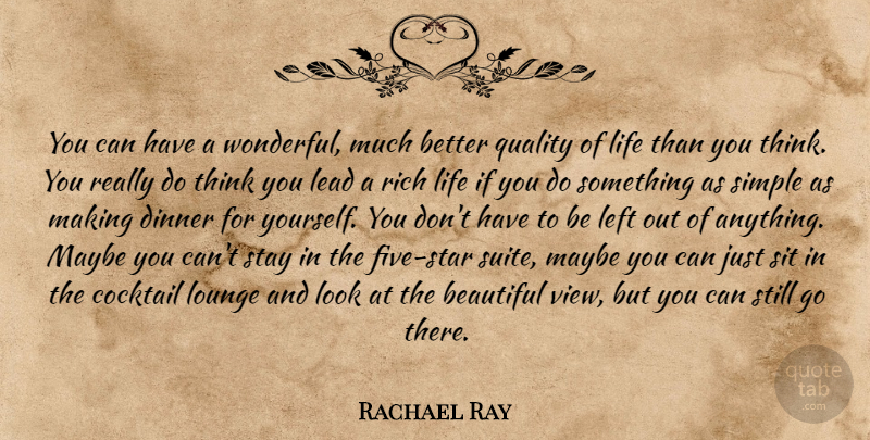 Rachael Ray Quote About Beautiful, Cocktail, Dinner, Lead, Left: You Can Have A Wonderful...