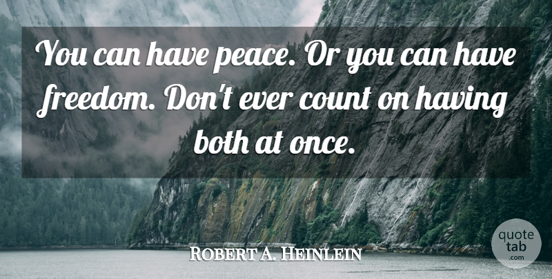 Robert A. Heinlein Quote About Wisdom, Peace, Freedom: You Can Have Peace Or...