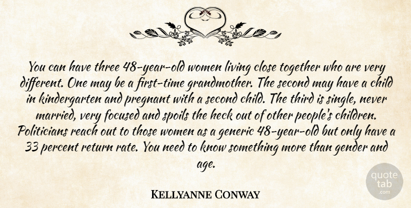 Kellyanne Conway Quote About Child, Close, Focused, Gender, Generic: You Can Have Three 48...