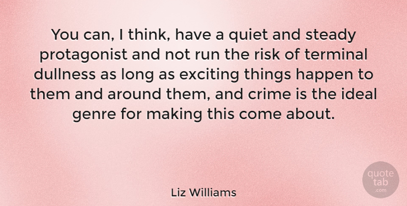 Liz Williams Quote About Dullness, Exciting, Genre, Happen, Ideal: You Can I Think Have...