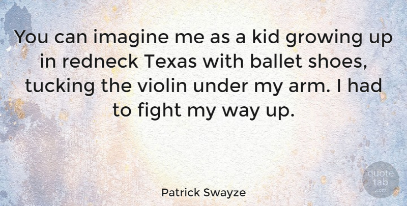 Patrick Swayze Quote About Growing Up, Kids, Redneck: You Can Imagine Me As...