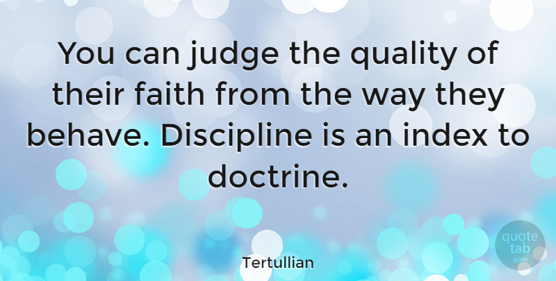 Tertullian Quote About Discipline, Judging, Quality: You Can Judge The Quality...
