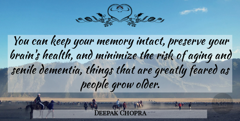 Deepak Chopra Quote About Memories, People, Risk: You Can Keep Your Memory...