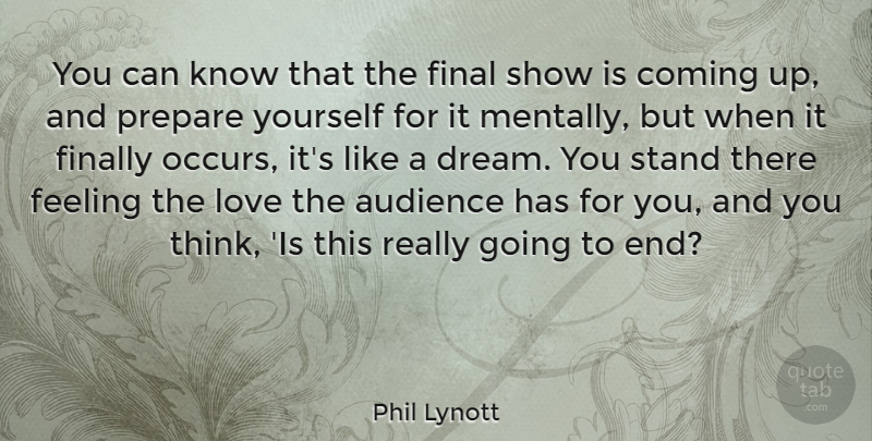 Phil Lynott Quote About Dream, Thinking, Feelings: You Can Know That The...
